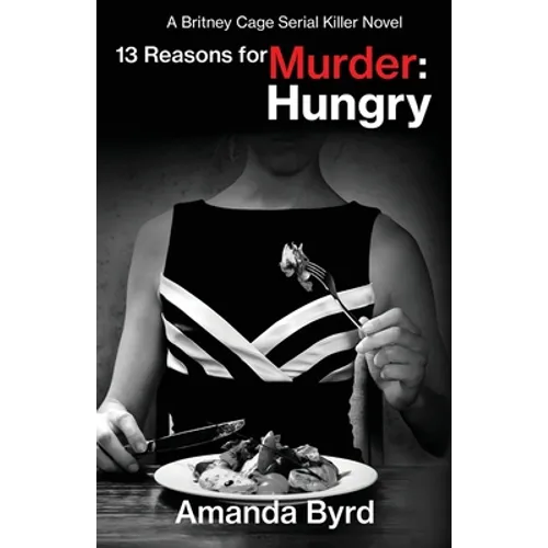 13 Reasons for Murder Hungry: A Britney Cage Serial Killer Novel (13 Reasons for Murder #4) - Paperback