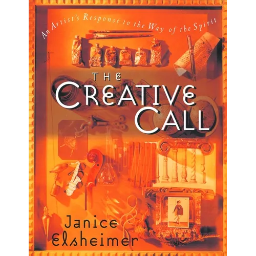 The Creative Call: An Artist's Response to the Way of the Spirit - Paperback