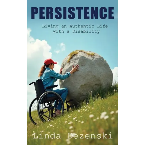 Persistence: Living an Authentic Life with a Disability - Hardcover