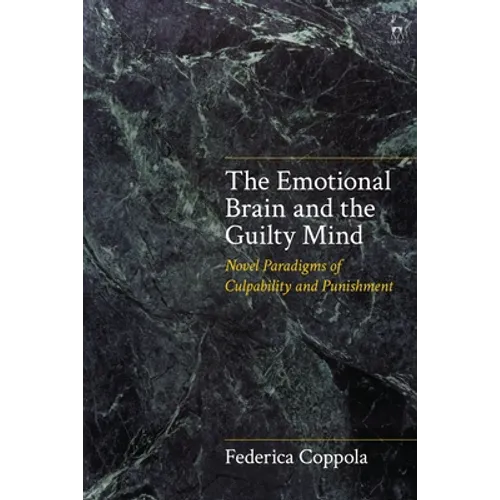 The Emotional Brain and the Guilty Mind: Novel Paradigms of Culpability and Punishment - Paperback
