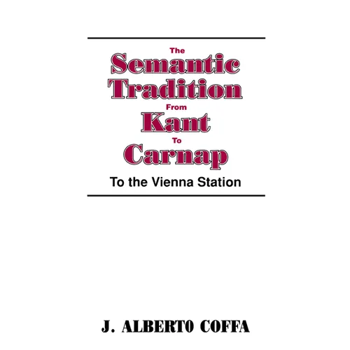 The Semantic Tradition from Kant to Carnap: To the Vienna Station - Paperback