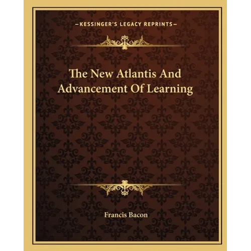 The New Atlantis And Advancement Of Learning - Paperback