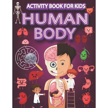 Human Body Activity Book for Kids: Mazes, Search and Find, Wordsearch and Organs Coloring Pages, Ages 4-8. - Paperback