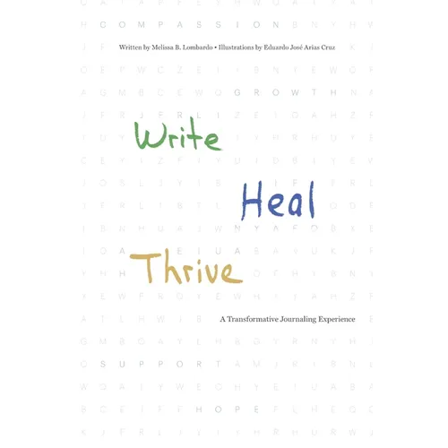 Write, Heal, Thrive: A Transformative Journaling Experience - Paperback