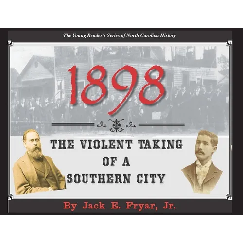 1898: The Violent Taking of a Southern City - Paperback