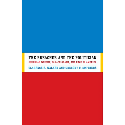 The Preacher and the Politician: Jeremiah Wright, Barack Obama, and Race in America - Hardcover