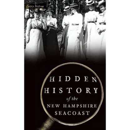 Hidden History of the New Hampshire Seacoast - Hardcover