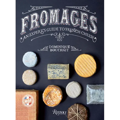 Fromages: An Expert's Guide to French Cheese - Hardcover