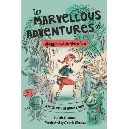 The Marvellous Adventures of Maggie and Methuselah: A Mystery in Hong Kong - Paperback