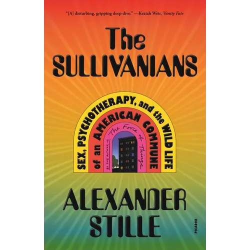 The Sullivanians: Sex, Psychotherapy, and the Wild Life of an American Commune - Paperback