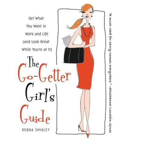 The Go-Getter Girl's Guide: Get What You Want in Work and Life (and Look Great While You're at It) - Paperback