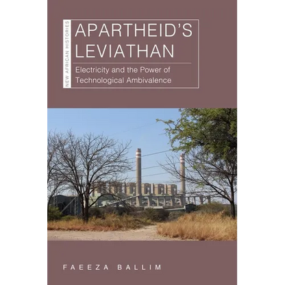 Apartheid's Leviathan: Electricity and the Power of Technological Ambivalence - Paperback