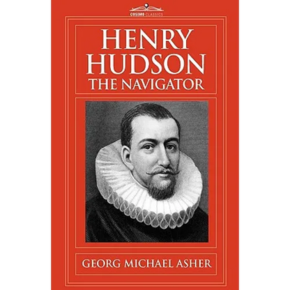 Henry Hudson, the Navigator: The Original Documents in Which His Career Is Recorded - Paperback