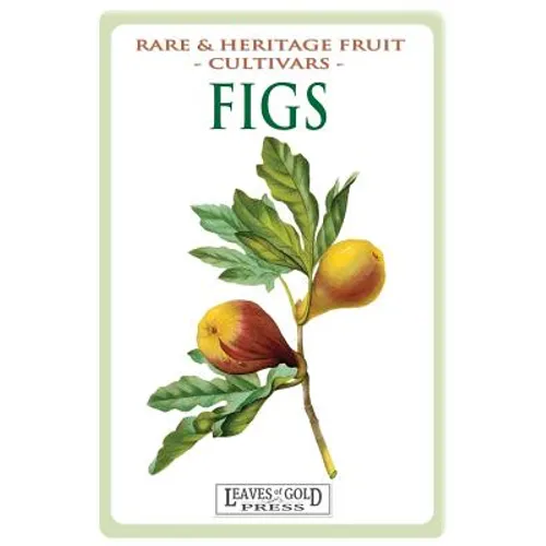 Figs: Rare and Heritage Fruit Cultivars #13 - Paperback