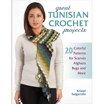 Great Tunisian Crochet Projects: 20 Colorful Patterns for Scarves, Afghans, Bags and More - Paperback