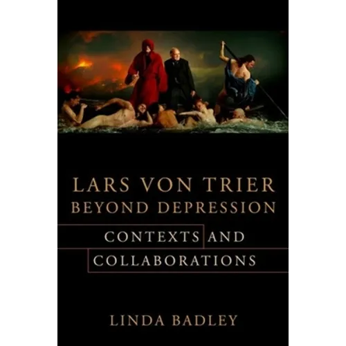 Lars Von Trier Beyond Depression: Contexts and Collaborations - Hardcover