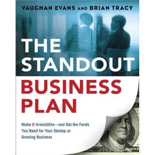 The Standout Business Plan: Make It Irresistible--and Get the Funds You Need for Your Startup or Growing Business - Paperback