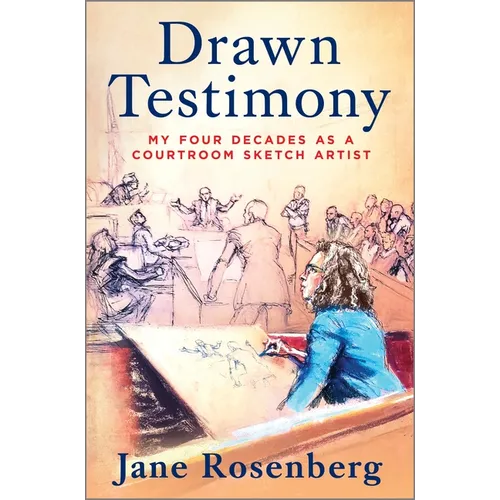 Drawn Testimony: My Four Decades as a Courtroom Sketch Artist - Hardcover