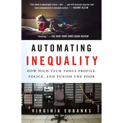 Automating Inequality: How High-Tech Tools Profile, Police, and Punish the Poor - Paperback