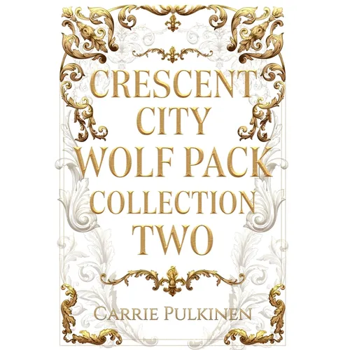 Crescent City Wolf Pack Collection Two: Books 4 - 6 - Hardcover