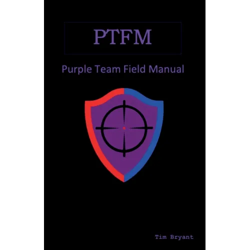 Ptfm: Purple Team Field Manual - Paperback
