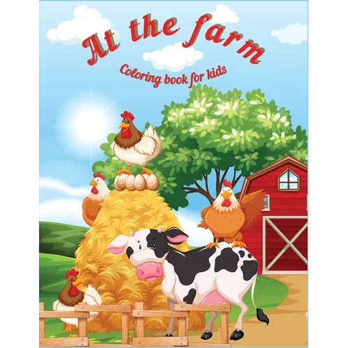 At the Farm: Fun Educational Coloring Book for Learning Animals Ι for Kids Ages 3-6 Ι Preschool, Kindergarten and Homeschooling - Paperback