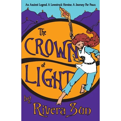The Crown of Light: An Ancient Legend, a Lovestruck Heroine, a Journey for Peace - Paperback
