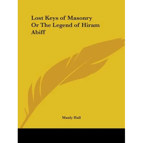 Lost Keys of Masonry Or The Legend of Hiram Abiff - Paperback