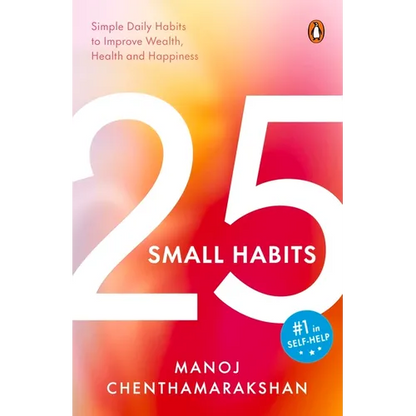 25 Small Habits: Simple Daily Habits to Improve Wealth, Health and Happiness - Paperback