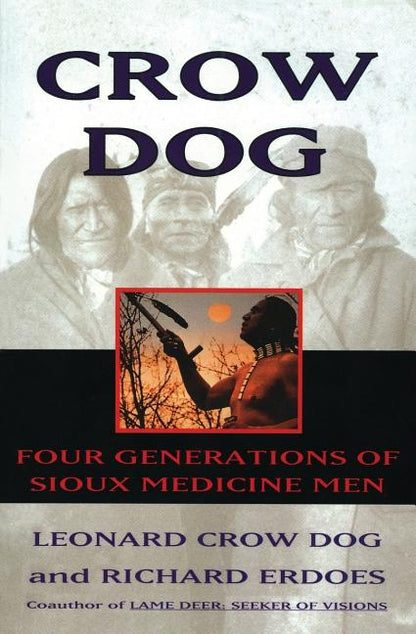 Crow Dog: Four Generations of Sioux Medicine Men - Paperback