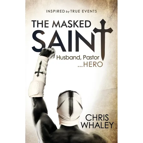 The Masked Saint: Husband, Pastor, Hero - Paperback