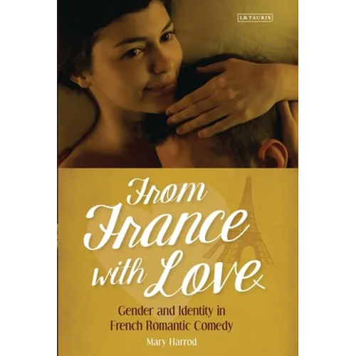 From France with Love: Gender and Identity in French Romantic Comedy - Paperback