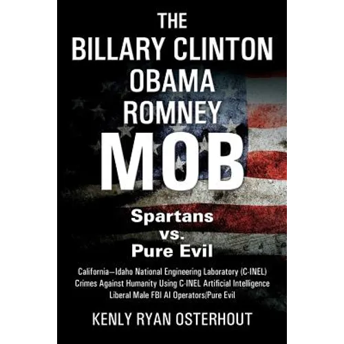 The Billary Clinton Obama Romney MOB: Pure Evil vs. American Spartans - Paperback