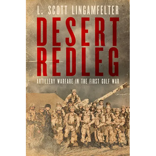 Desert Redleg: Artillery Warfare in the First Gulf War - Hardcover