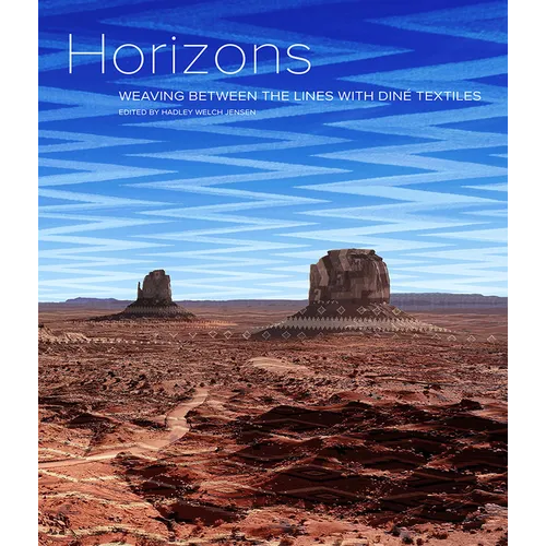Horizons: Weaving Between the Lines with Diné Textiles - Hardcover