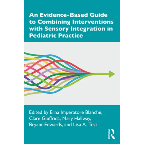An Evidence-Based Guide to Combining Interventions with Sensory Integration in Pediatric Practice - Paperback