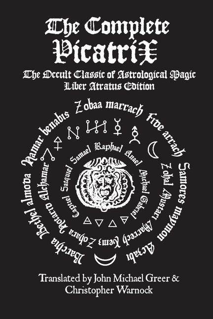 The Complete Picatrix: The Occult Classic of Astrological Magic Liber Atratus Edition - Paperback