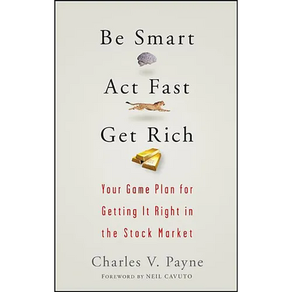 Be Smart, ACT Fast, Get Rich: Your Game Plan for Getting It Right in the Stock Market - Hardcover
