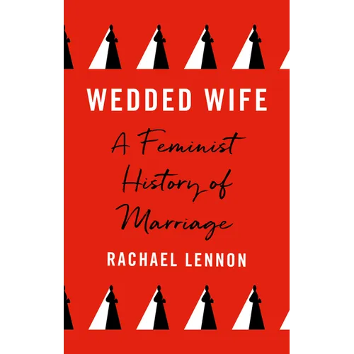 Wedded Wife: A Feminist History of Marriage - Hardcover