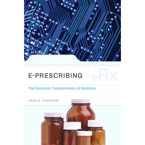 E-Prescribing: The Electronic Transformation of Medicine: . - Paperback