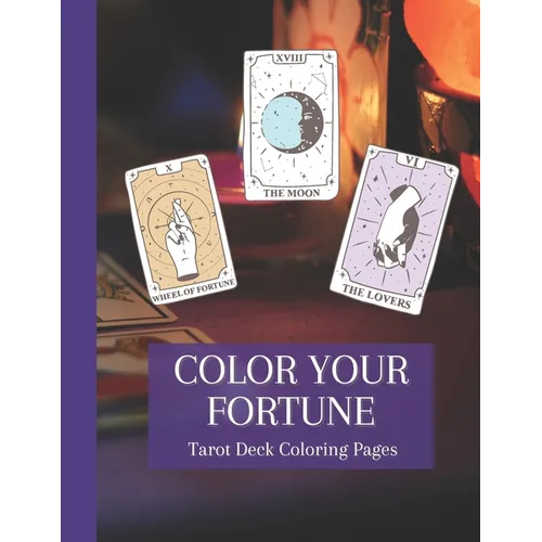Color Your Fortune: Mystical Tarot Deck Coloring Book - Paperback