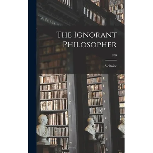 The Ignorant Philosopher; 200 - Hardcover