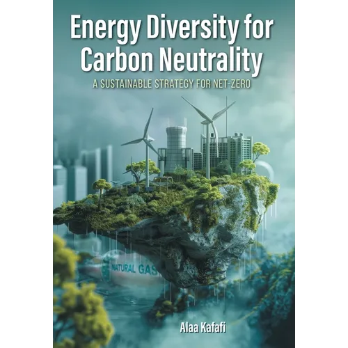 Energy Diversity for Carbon Neutrality: A Sustainable Strategy for Net- Zero - Hardcover