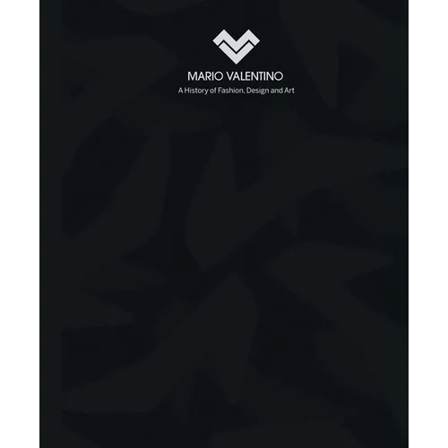 Mario Valentino: A History of Fashion, Design and Art - Hardcover