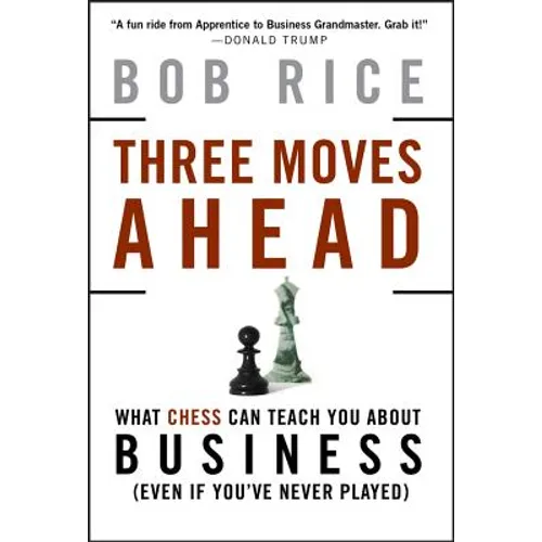 Three Moves Ahead: What Chess Can Teach You about Business - Hardcover