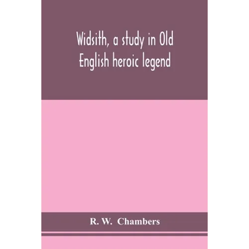 Widsith, A Study In Old English Heroic Legend - Paperback