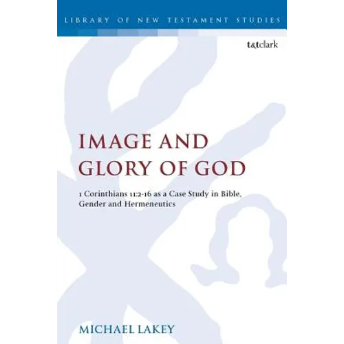 Image and Glory of God: 1 Corinthians 11:2-16 as a Case Study in Bible, Gender and Hermeneutics - Paperback