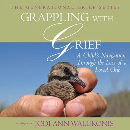 Grappling With Grief, A Child's Navigation Through the Loss of a Loved One - Paperback