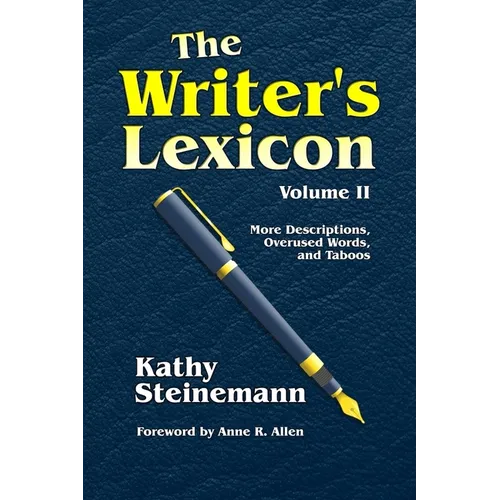 The Writer's Lexicon Volume II: More Descriptions, Overused Words, and Taboos - Paperback