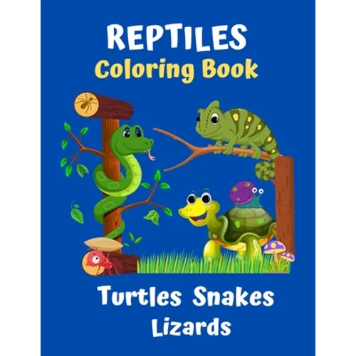 Reptiles Coloring Book Turtles Snakes Lizards: Coloring book for kids and reptile lovers - Paperback